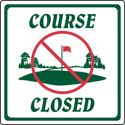 12" x 12" Aluminum Sign-Course Closed
